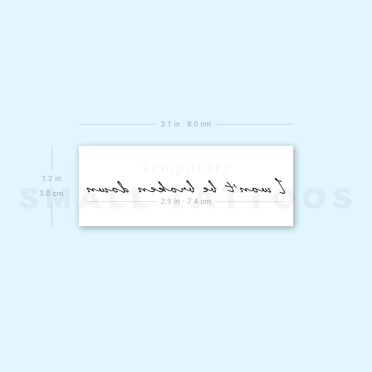 I Won't Be Broken Down Temporary Tattoo (Set of 3)
