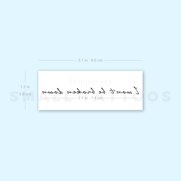 I Won't Be Broken Down Temporary Tattoo (Set of 3)