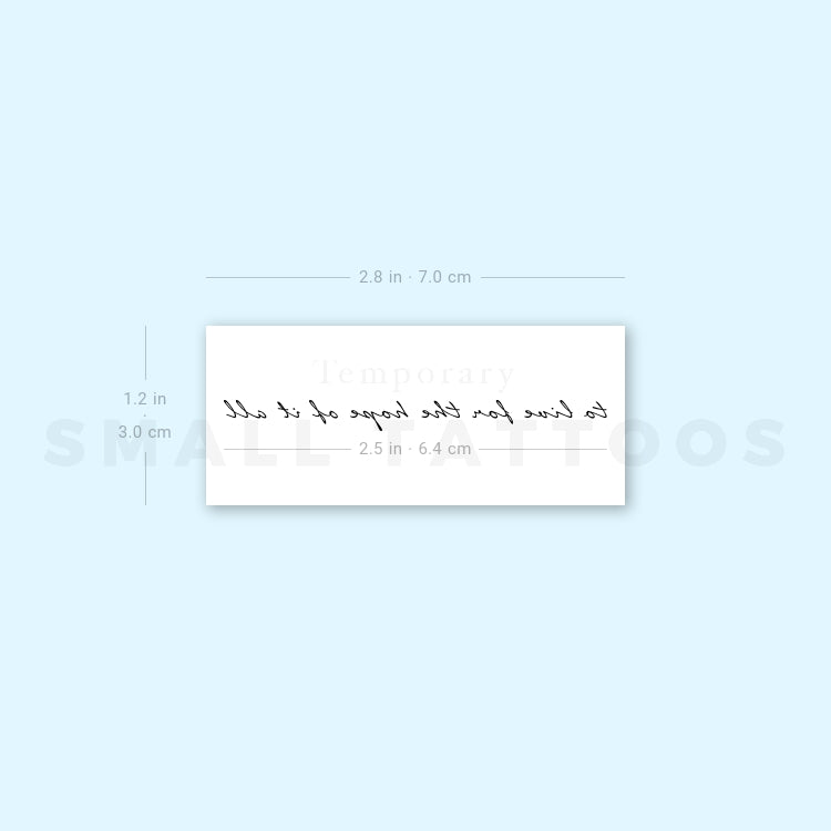 To Live For The Hope Of It All Temporary Tattoo (Set of 3)