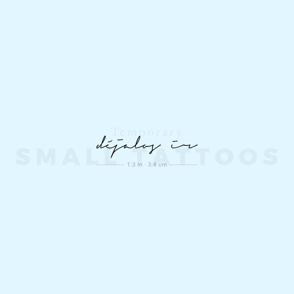 Handwritten Font Déjalos Ir Temporary Tattoo (Set of 3)