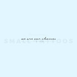 We Are Our Choices Temporary Tattoo (Set of 3)