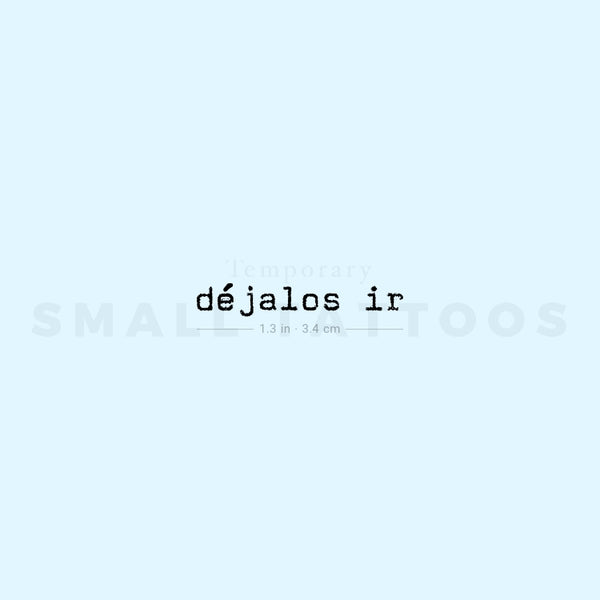 Typewriter Font Déjalos Ir Temporary Tattoo (Set of 3)