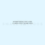 Everything You Like I Liked Five Years Ago Temporary Tattoo (Set of 3)