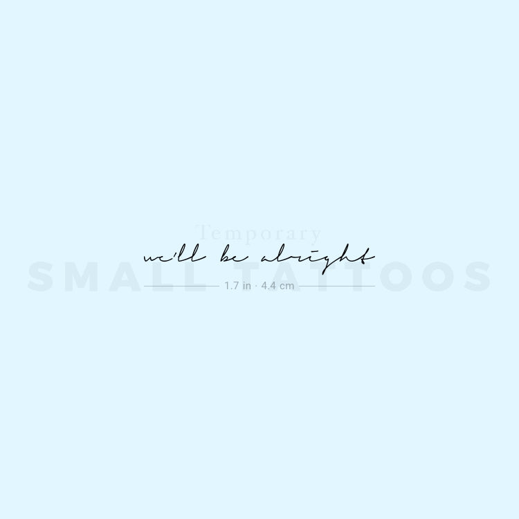 Handwritten We'll Be Alright Temporary Tattoo (Set of 3)