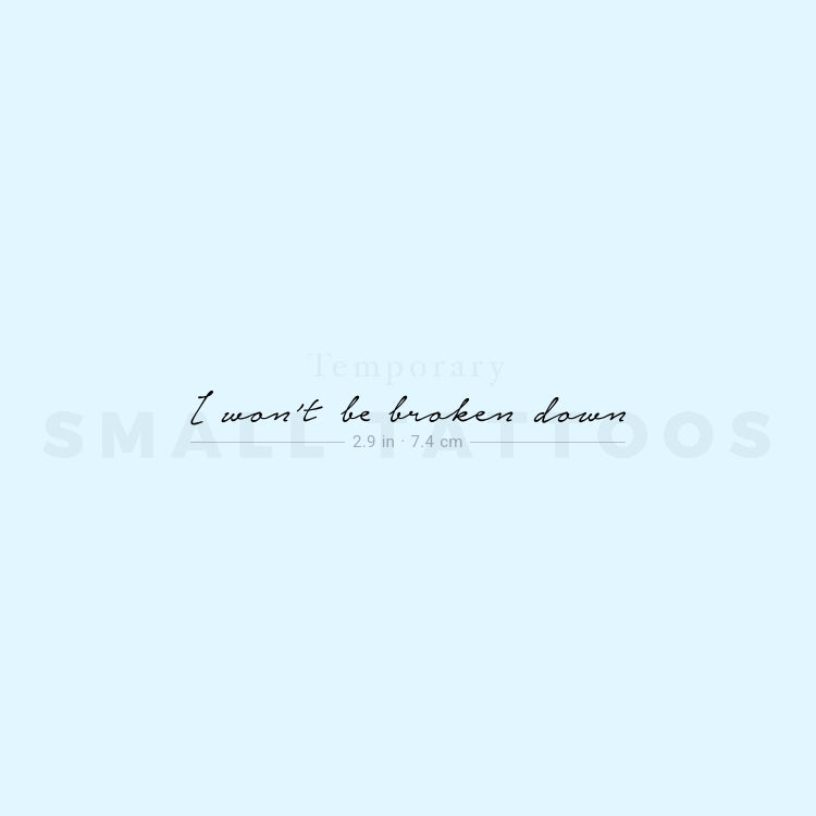 I Won't Be Broken Down Temporary Tattoo (Set of 3)