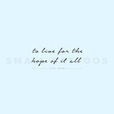 Handwritten Font To Live For The Hope Of It All Temporary Tattoo (Set of 3)