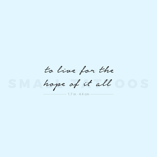 Handwritten Font To Live For The Hope Of It All Temporary Tattoo (Set of 3)