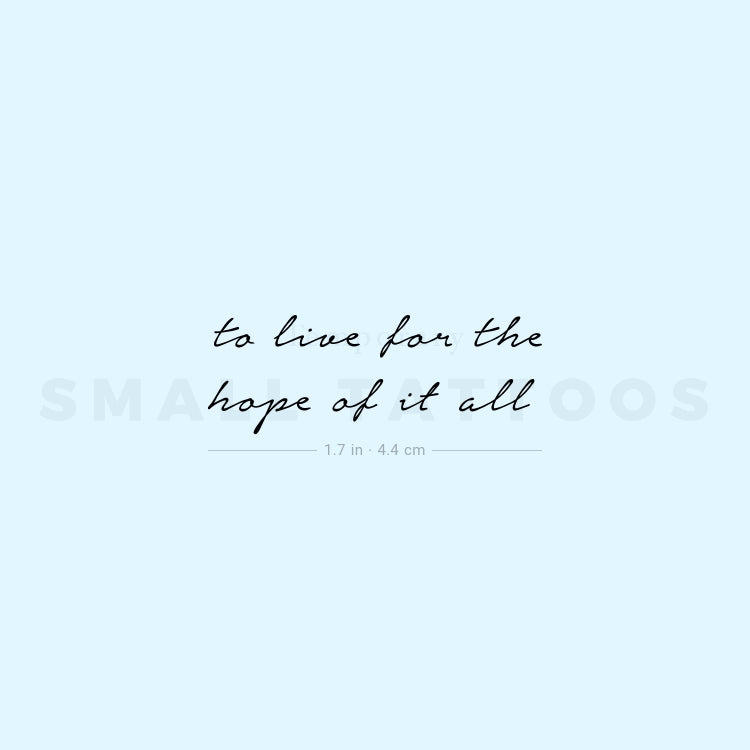 Handwritten Font To Live For The Hope Of It All Temporary Tattoo (Set of 3)