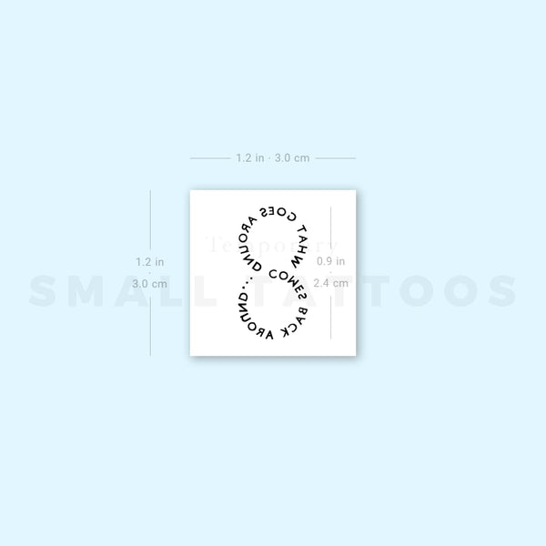 What Goes Around, Comes Around... Temporary Tattoo - Set of 3